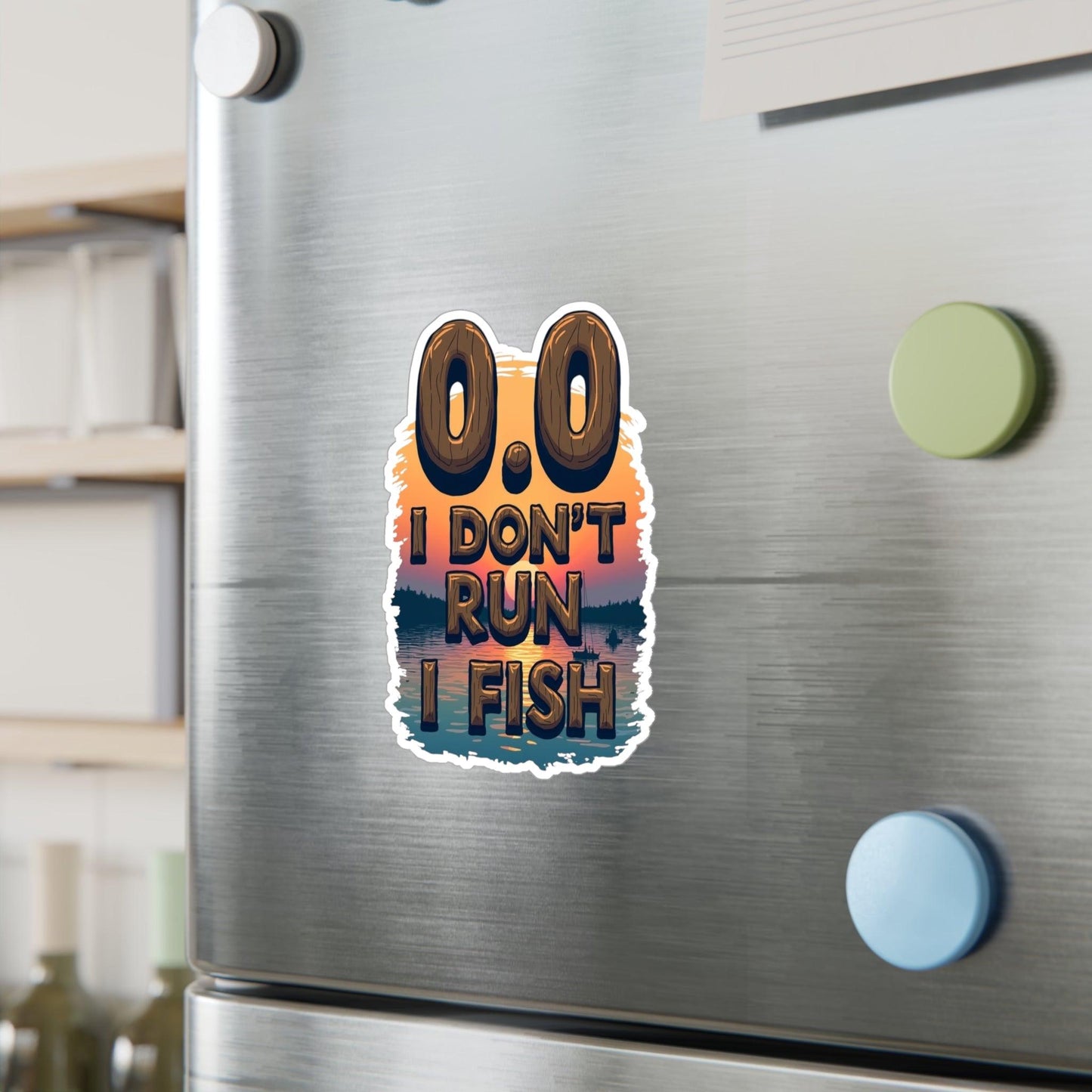 0.0 I Don't Run, I Fish Decal for Outdoor Lovers - Even Keel LLC