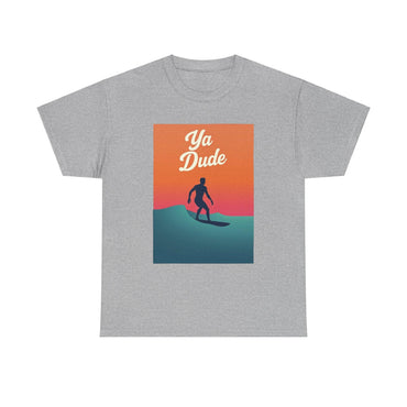 Surfing Tee 'Ya Dude' for Beach Lovers and Surfers Tee - Even Keel LLC