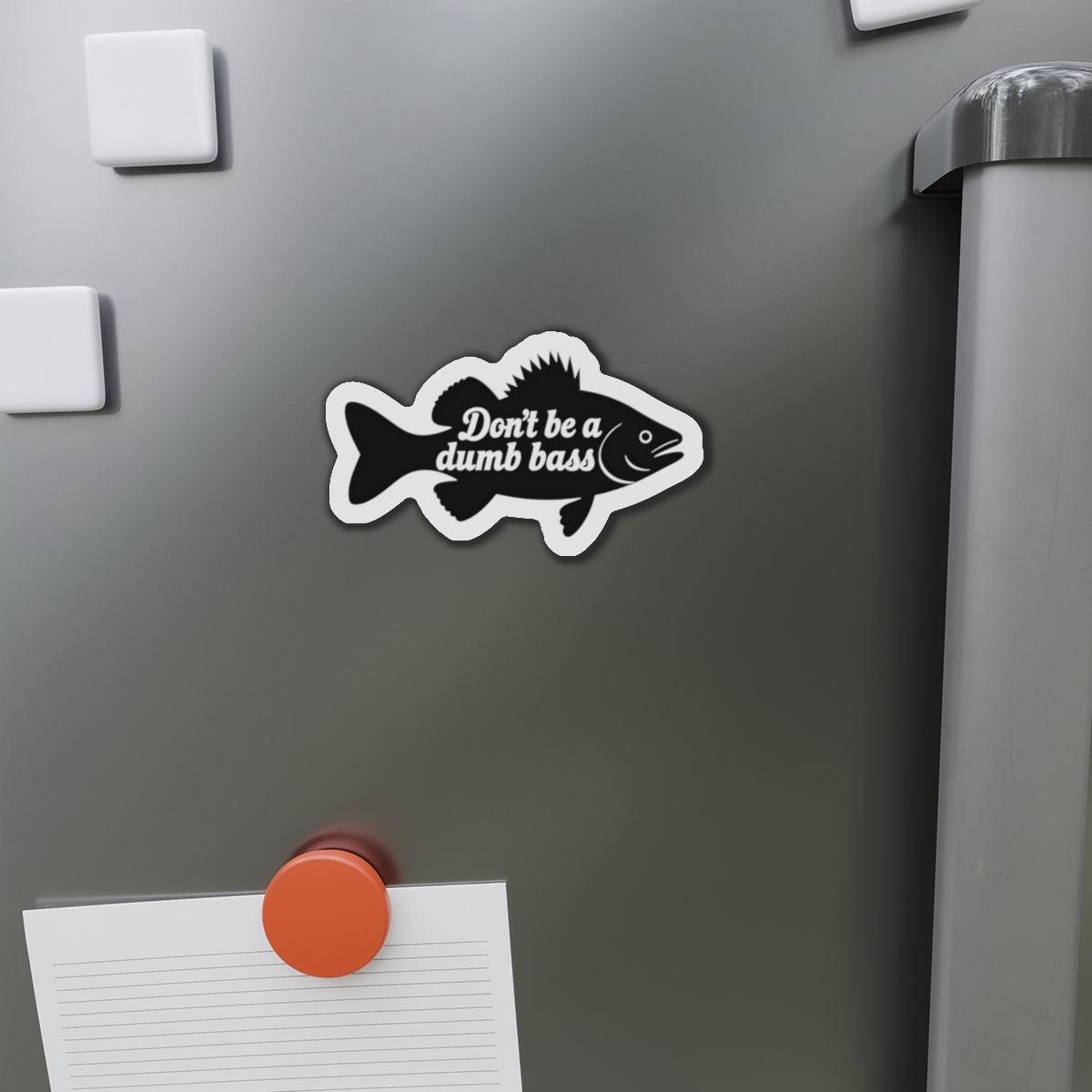 Die-Cut Magnet - Don't Be a Bass Magnet Humorous Decor - Even Keel LLC