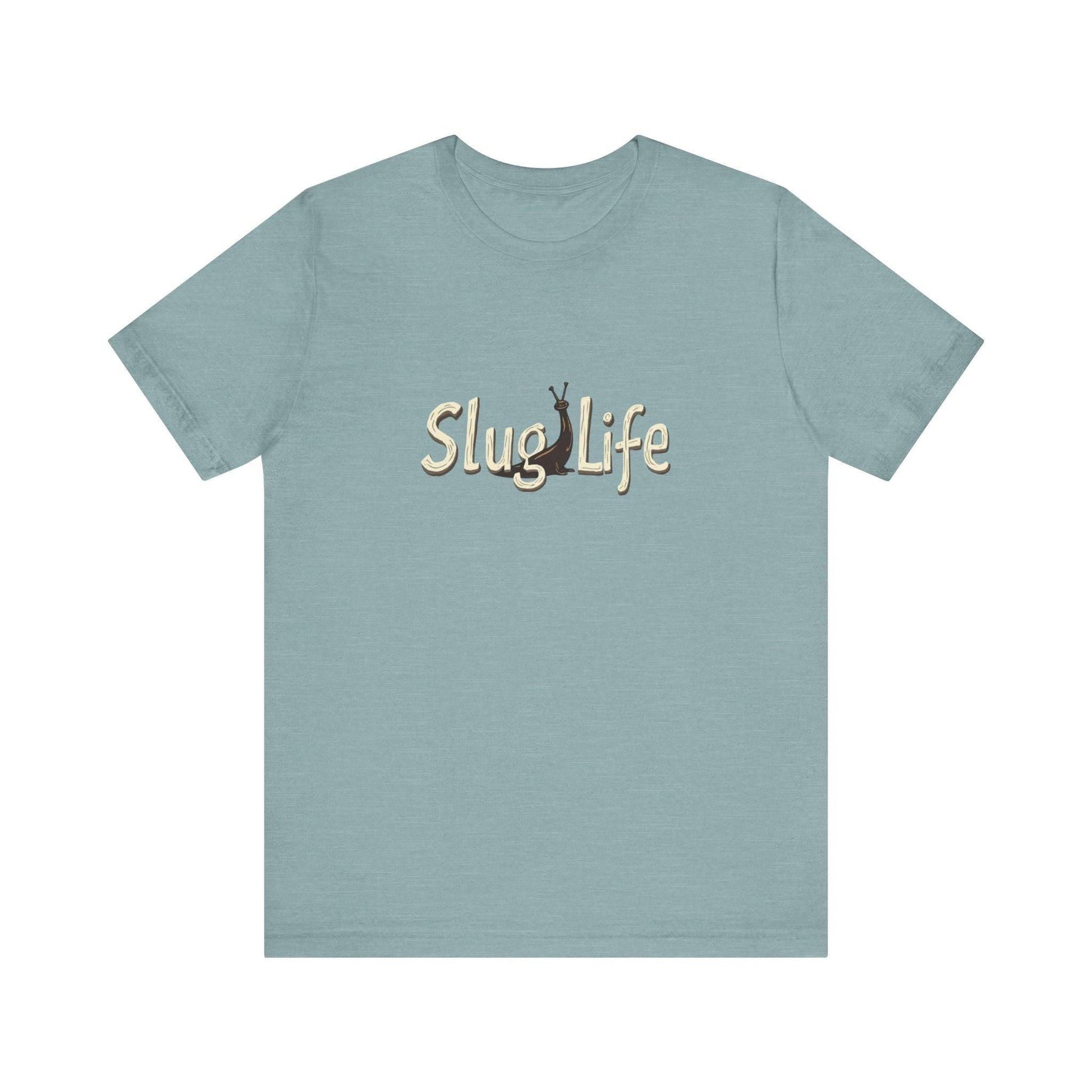 Slug Life Unisex T-Shirt for Nature Lovers and Gardeners - Even Keel LLC