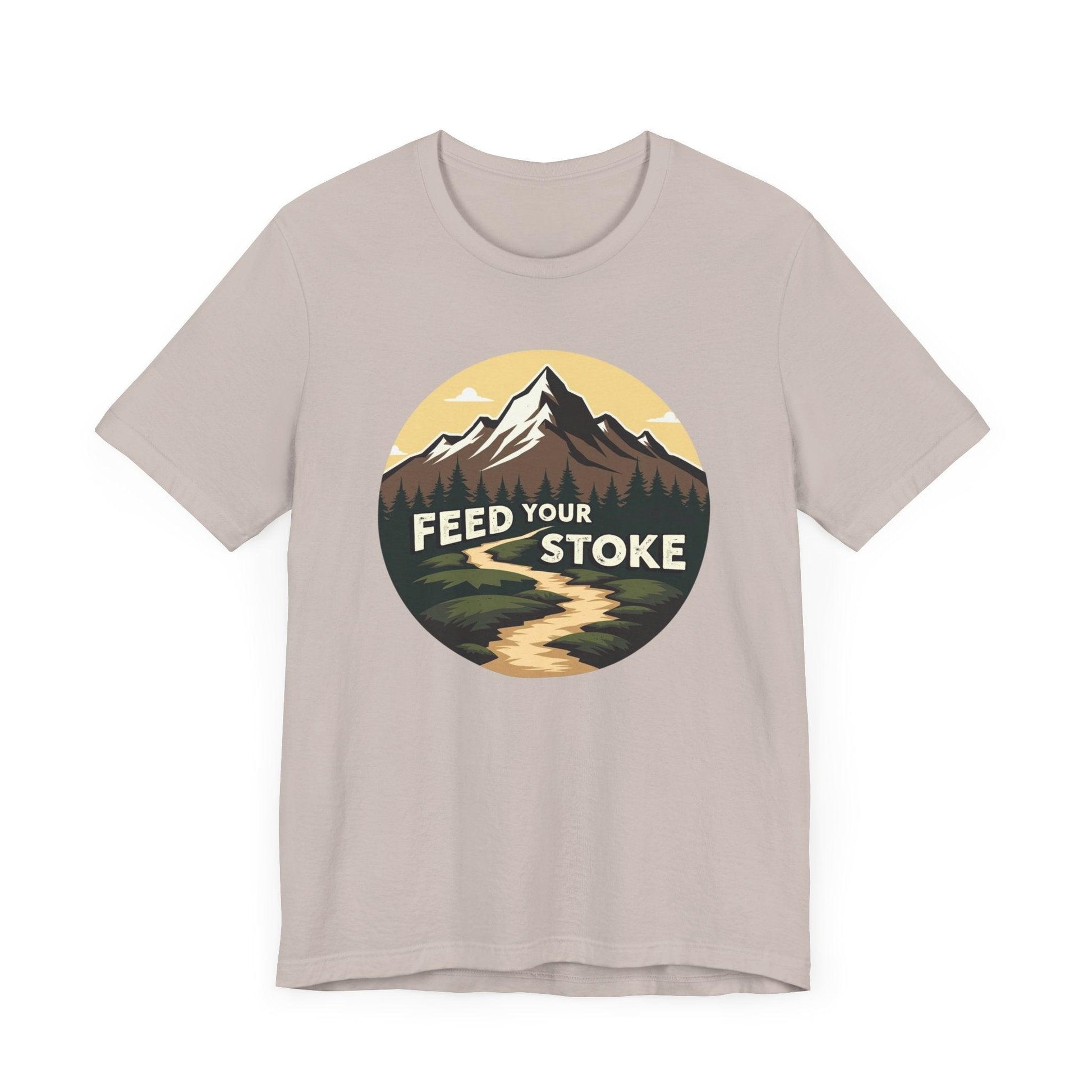 Feed Your Stoke Inspirational T-Shirt for Nature Lovers - Even Keel LLC