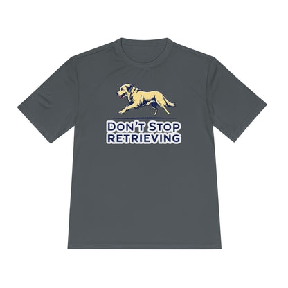 Don't Stop Retrieving Moisture-Wicking Performance Tee for Dog Lovers - Even Keel LLC