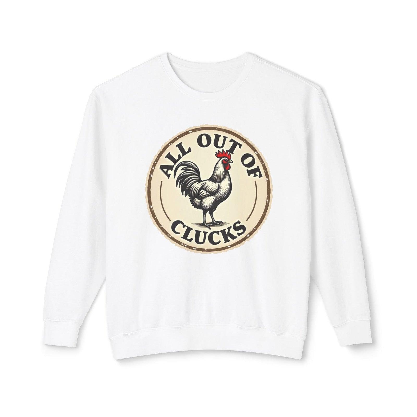 All Out of Clucks Sweatshirt for Women Cozy Casual Wear - Even Keel LLC